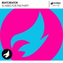 Beatcreator - Scared For This Party (Radio Edit)