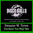 Dwayne W. Tyree - You Know You Want This (Flowersons Remix)