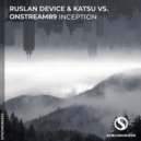 Ruslan Device & Katsu vs. Onstream89 - Inception