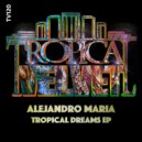 Alejandro Maria - Tropical Dream