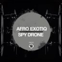 Afro Exotiq - Spy Drone