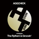 AGGCHICK - The Rythem is Groovin'