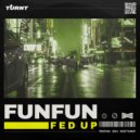 FUNFUN - Fed Up