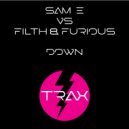Sam E & Filth & Furious - Down