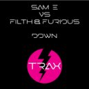 Sam E & Filth & Furious - Down (Radio Edit)