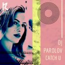 DJ Parolov - Catch U