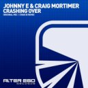 Johnny E & Craig Mortimer - Crashing Over (Radio Edit)