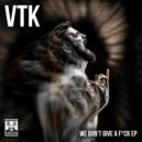 VTK - We Don't Give a Fuck