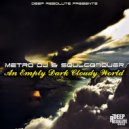 Metro DJ & Soulconquer - An Empty Dark Cloudy World