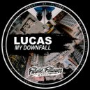 Lucas - My Downfall