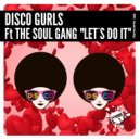 Disco Gurls Ft The Soul Gang - Let's Do It