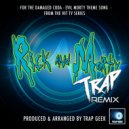 Trap Geek - For The Damaged Coda - Evil Morty Theme Song (From 