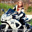 DJ Retriv - Psychedelic Space ep. 17 ()