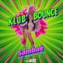 Klub Bounce ft. Magia Da Terra - Sambaê