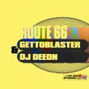 Gettoblaster, DJ Deeon - Route 66 (Original Mix)