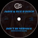 JoDie & Rue D Disco - Don't Be Nervous