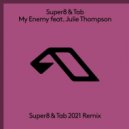 Super8 & Tab feat. Julie Thompson - My Enemy 2021