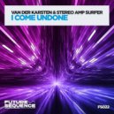 Van Der Karsten, Stereo Amp Surfer - I Come Undone