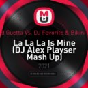 David Guetta Vs. DJ Favorite & Bikini DJs - La La La Is Mine