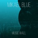 Mikael Blue - Music Wall