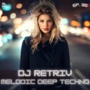 DJ Retriv - Melodic Deep Techno ep. 35 ()