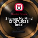 Nikolai Pinaev - Shange My Mind (31.07.2021)