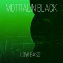 Motralin Black - Low Bass