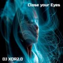DJ XOR2.0 - Close Your Eyes