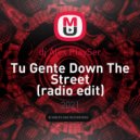 Dan K & Ron Caroll,J Balvin ft. Willy William,Rino Aqua,SKYJET - Tu Gente Down The Street (dj Alex Playser Mash up)