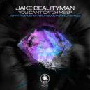 Jake Beautyman - You Can't Catch Me