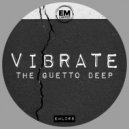 Vibrate - The Guetto Deep