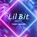 Timmy Brown - Lil Bit