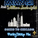MAWN GB & William Jacknight - Going To Chicago (feat. William Jacknight) (FunkyDeep Mix Extended Version)