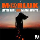 M@rluk & Miami White - Little Girl (feat. Miami White) (Extended Mix)