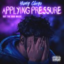 Yung Chigo - Applying Pressure