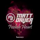 Matt Daver - Foolish Heart