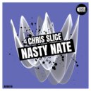 Chris Slice - Nasty Nate