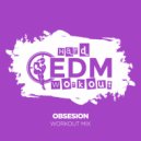 Hard EDM Workout - Obsesion (Instrumental Workout Mix 140 bpm)