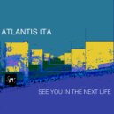 Atlantis ITA - See You In The Next Life