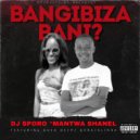 DJ Sporo & Mantwa Shanel Feat. QueXdeep & Qvra & Alinda - Bangibiza Bani