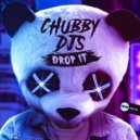 Chubby DJs - Drop It