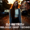 DJ Retriv - Melodic Deep Techno ep. 36