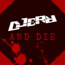 Djerr - And Die