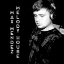 Max Mendez - Melody House #03 (Piano House)