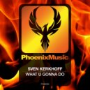Sven Kerkhoff - What U Gonna Do