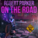 Robert Parker - On The Road (From Road 96)