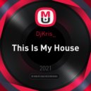 KrisHouse - This Is My House ()