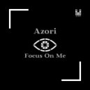 Azori - Focus On Me