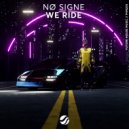 NO SIGNE - We Ride