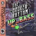 The Broken Rhythm - Up Bass
